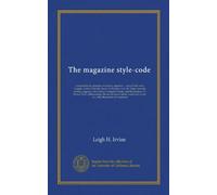 The magazine style-code: a manual for the guidance of authors, reporters ... and all who write. Largely codified from the system of Theodore Low De ... F. Horace Teall. Abbreviations, the use of...