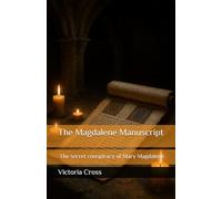 The Magdalene Manuscript: The secret conspiracy of Mary Magdalene (The Forbidden Files)
