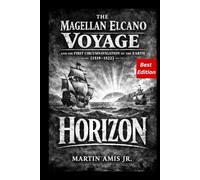 The Magellan Elcano Voyage and the First Circumnavigation of the Earth (1519-1522): HORIZON (Wildlife)
