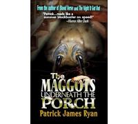 The Maggots Underneath the Porch