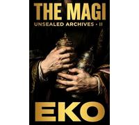 The Magi: Extraction Protocol: A Biblical Espionage Thriller (Unsealed Archives)