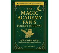The Magic Academy Fan's Pocket Journal: A Fill-In Book for Aspiring Spellcasters and Magic Students: 2 (The Fan's Pocket Journal)