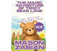 The Magic Adventure of Teddy Bear Lane: The Bestest Adventure Ever