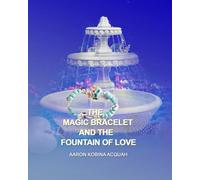 THE MAGIC BRACELET AND THE FOUNTAIN OF LOVE LOVE