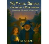 The Magic Bridge of Vertexia and Wightmania (Read Up Higher)