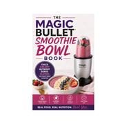 The Magic Bullet Smoothie Bowl Book: Thick Creamy Nutrient Dense Blends for Single Serve Nutrition