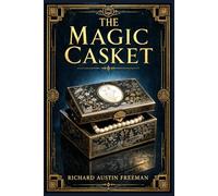 The Magic Casket: Victorian and Edwardian mysteries of evidence, disguise, suspicion, and expert detection, built around ingenious problems, courtroom logic, and quietly brilliant inquiry