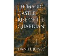 The Magic Castle: Rise of the Guardian (The Magic Castle Saga)