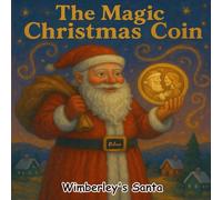 The Magic Christmas Coin: A Heartwarming Holiday Adventure for Kids Ages 3-9 | Santa’s Magical Adventures Series