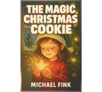 THE MAGIC CHRISTMAS COOKIE (The Magic Christmas Tales Collection)
