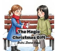 The Magic Christmas Gift: A Heartwarming Tale of Love and Kindness