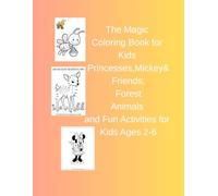 The Magic Coloring Book for Kids: Princesses, Mickey & Friends, Forest Animals and Fun Activities for Kids Ages 2-6