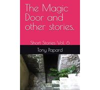 The Magic Door and other stories.: Short Stories Vol. 6