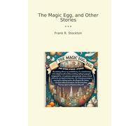 The Magic Egg, and Other Stories (Classic Books)