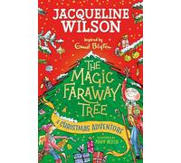 The Magic Faraway Tree: A Christmas Adventure: Visit the snowy Enchanted Wood with this brilliant festive adventure by Jacqueline Wilson