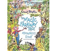 The Magic Faraway Tree: Moonface's Story: A beautiful picture book inspired by The Magic Faraway Tree - now a major movie!
