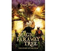 The Magic Faraway Tree: The Magic Faraway Tree FILM NOVELISATION: The official story of the biggest new family film, The Magic Faraway Tree - in cinemas now!