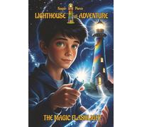 The Magic Flashlight: Fantasy children’s books middle-grade for readers ages 8-10 (Lighthouse of Adventure)