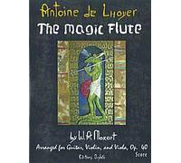 The Magic Flute By W.A. Mozart Arranged for Guitar, Violin, and Viola, Op. 40 Score