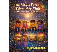 The Magic Forest Friendship Club: Discovering Our Roots: A Magical Adventure About Culture, Heritage, and Friendship (Rainbow Valley Adventures: Volume 2)