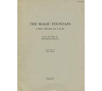 The Magic Fountain. Lyric drama in 3 acts. Words and music by Frederick Delius. Vocal score by Eric Fenby