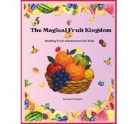 The Magic Fruit Kingdom: Healthy Fruit Adventures For Kids