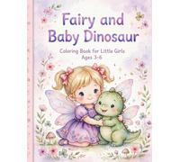 The Magic Garden: Fairy and Baby Dinosaur: A Heartwarming Adventure of Friendship and Magic for Little Dreamers
