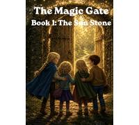 The Magic Gate: Book1: The Sun Stone