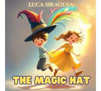 The Magic Hat: Four worlds, a magic hat, and an unforgettable friendship.