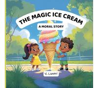The magic Ice cream: A moral story
