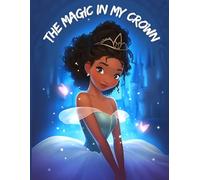 The Magic in My Crown: Affirmations for Black Girls Who Dream Big: A Confidence Coloring Book Featuring Black Princesses, Positive Affirmations & Black Girl Magic