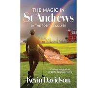 The Magic In St Andrews By The Positive Golfer: Finding Inspiration at Golf's Spiritual Home