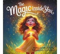 The Magic Inside You: A Manifestation Story for Children About Believing in Their Inner Magic (Manifestation & Abundance for Kids: The Magic Inside You Series)