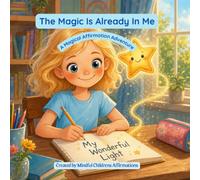 The Magic Is Already In Me: A Magical Affirmation Adventure - Book 10 (The Little Light Adventures)