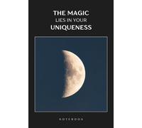 The Magic Lies in Your Uniqueness: 120 Pages Inspirational Writing Lined Journal for Daily Thoughts, Goals, and Creative Expression
