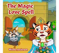 The Magic Love Spell: Animal Story for Kids, Children's Fairy Tales, Bedtime Storybook