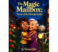 The Magic Mailbox: The Secret of the Glowing Garden (Malik's Heritage Blueprints)