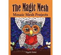 The Magic Mesh - Mosaic Mesh Projects: Volume 6 (Art and crafts)