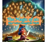 The Magic of 26: How Letters Changed the World