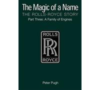 The Magic of a Name: The Rolls-Royce Story, Part 3: A Family of Engines