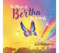 The Magic of Bertha the Butterfly