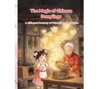 The Magic of Chinese Dumplings: A Bilingual Journey of Warmth and Reunion (Little Lotus Stories)