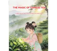 THE MAGIC OF CHINESE TEA: A Bilingual Journey of Nature and Love (Little Lotus Stories)