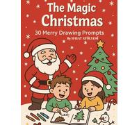 The Magic of Christmas: 30 Merry Drawing Prompts