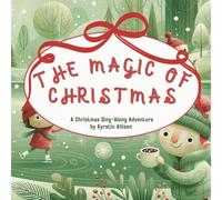 The Magic of Christmas: A Christmas Sing-Along Adventure