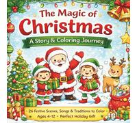 The Magic of Christmas: A Story & Coloring Journey - Learn the Stories Behind Your Favorite Holiday Songs and Traditions