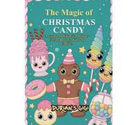 THE MAGIC OF CHRISTMAS CANDY: A WARM AND WHIMSICAL HOLIDAY COLORING BOOK FOR KIDS AND FAMILIES