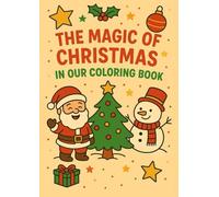 The Magic of Christmas in our coloring book: A Fun Coloring Book for Kids Ages 4-8