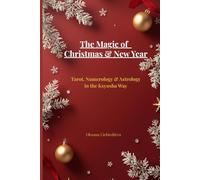 The Magic of Christmas & New Year.: Tarot, Numerology & Astrology in the Ksyusha Way.