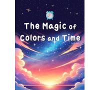 The Magic of Colors and Time: What if the colors of time disappeared?